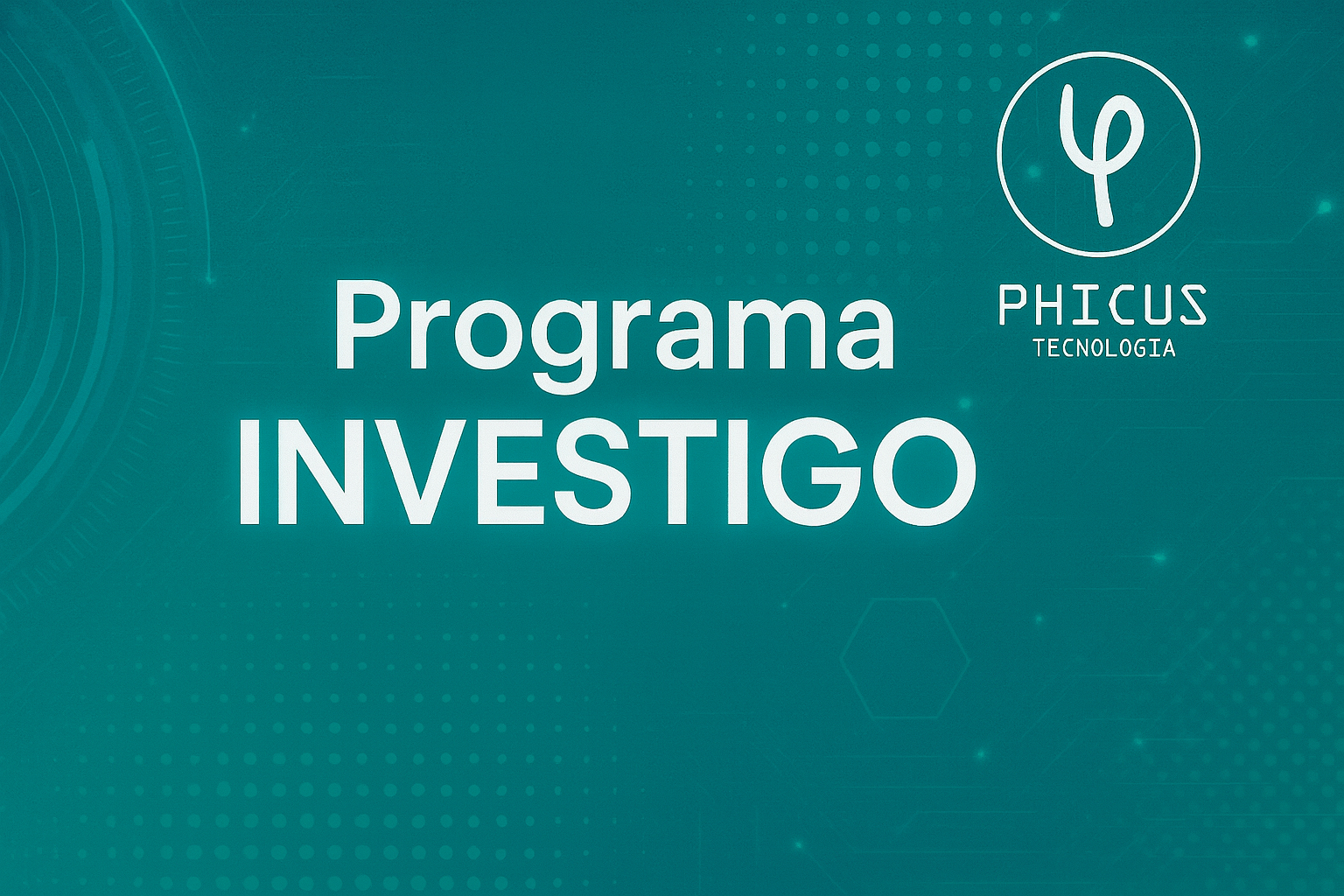 Phicus Tecnología impulsa su capacidad innovadora con el Programa Investigo